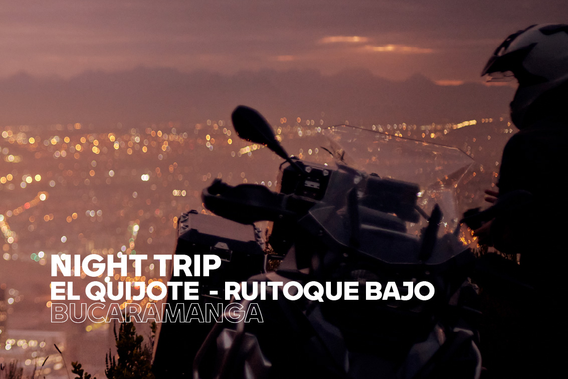 NIGHT TRIP EL QUIJOTE  – RUITOQUE BAJO (Bucaramanga)